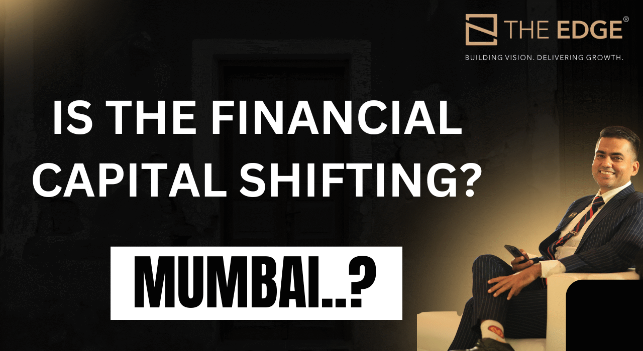 “Is the Financial Capital Shifting? Mumbai 3.0 and the Next Growth Story”