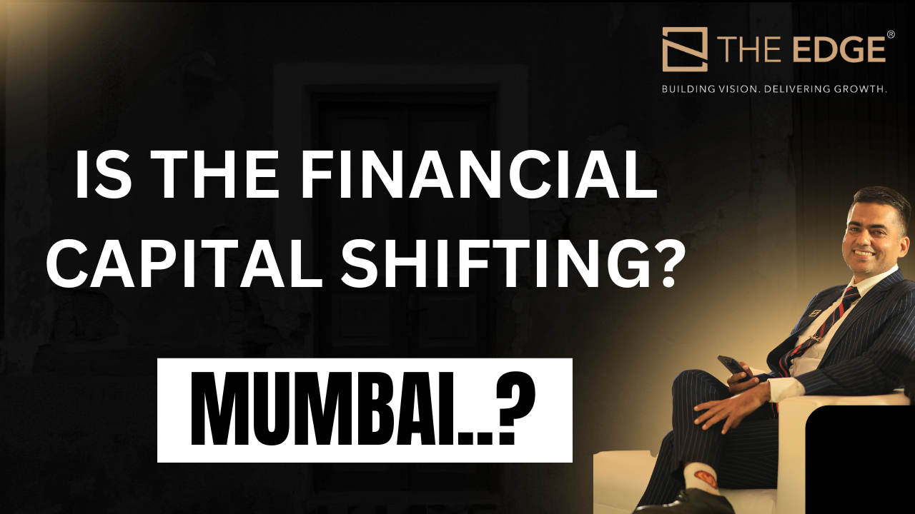 “Is the Financial Capital Shifting? Mumbai 3.0 and the Next Growth Story”