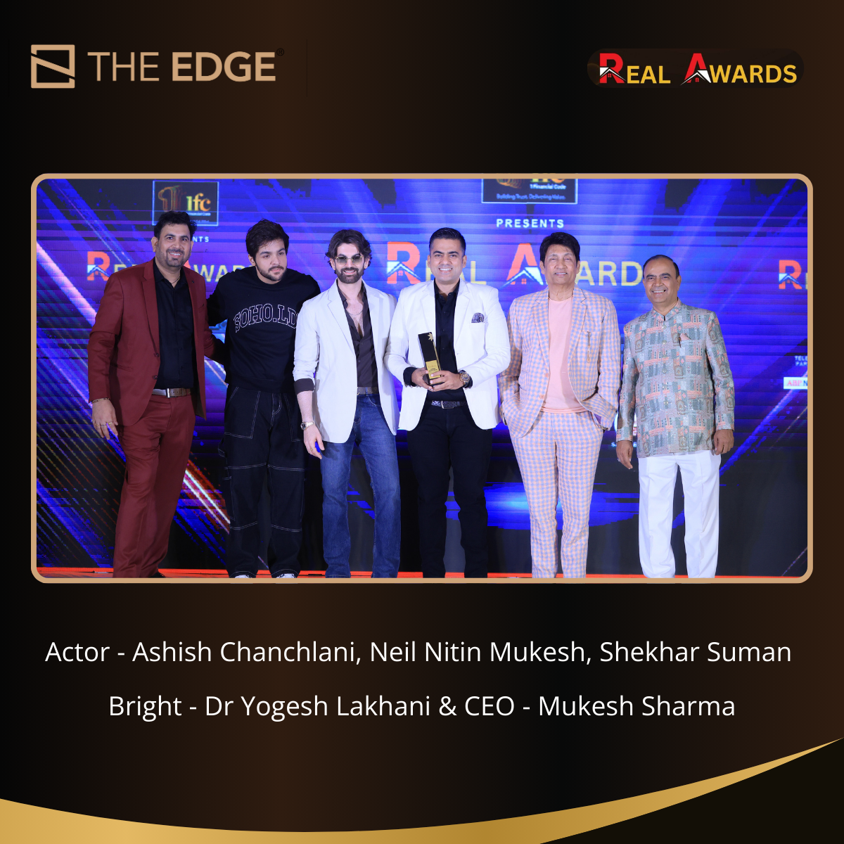 It was an honour to receive this recognition at the REAL Awards by Bright, presented by Ashish Chanchlani, Neil Nitin Mukesh, and Shekhar Suman. THE EDGE