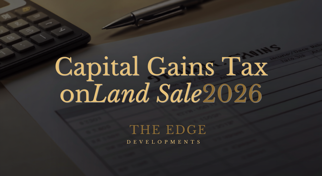 banner cover capital gains tax on land sale 2026 with a calculator and pen on a financial document behind the edge developments logo
