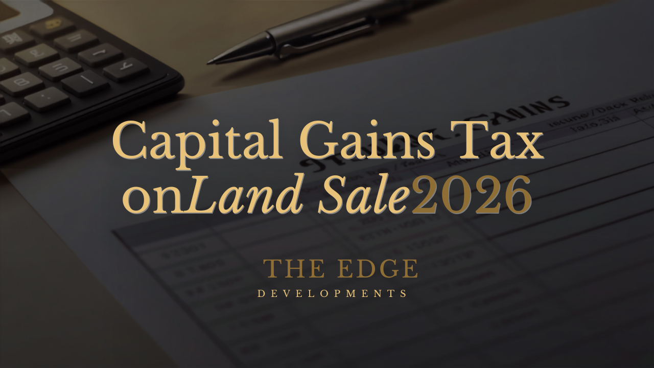Banner cover: 'Capital Gains Tax on Land Sale 2026' with a calculator and pen on a financial document behind The Edge Developments logo.